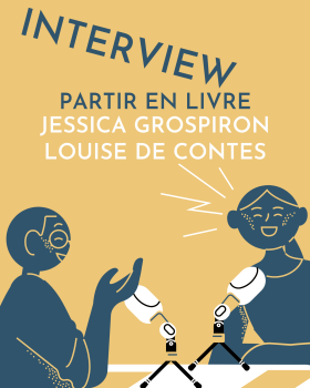 Interview Partir en livre avec Jessica Grospiron et Louise de Contes